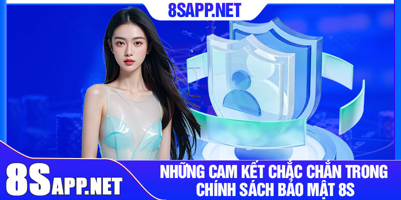 Những cam kết chắc chắn trong chính sách bảo mật 8S