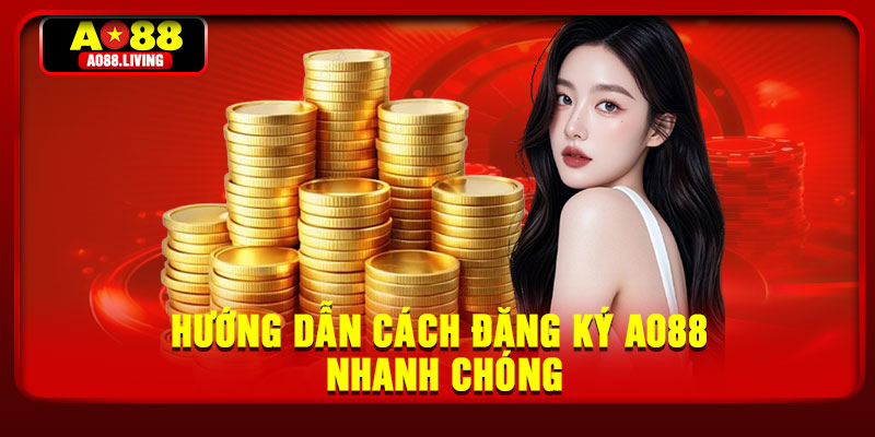 Hướng dẫn cách đăng ký AO88 nhanh chóng